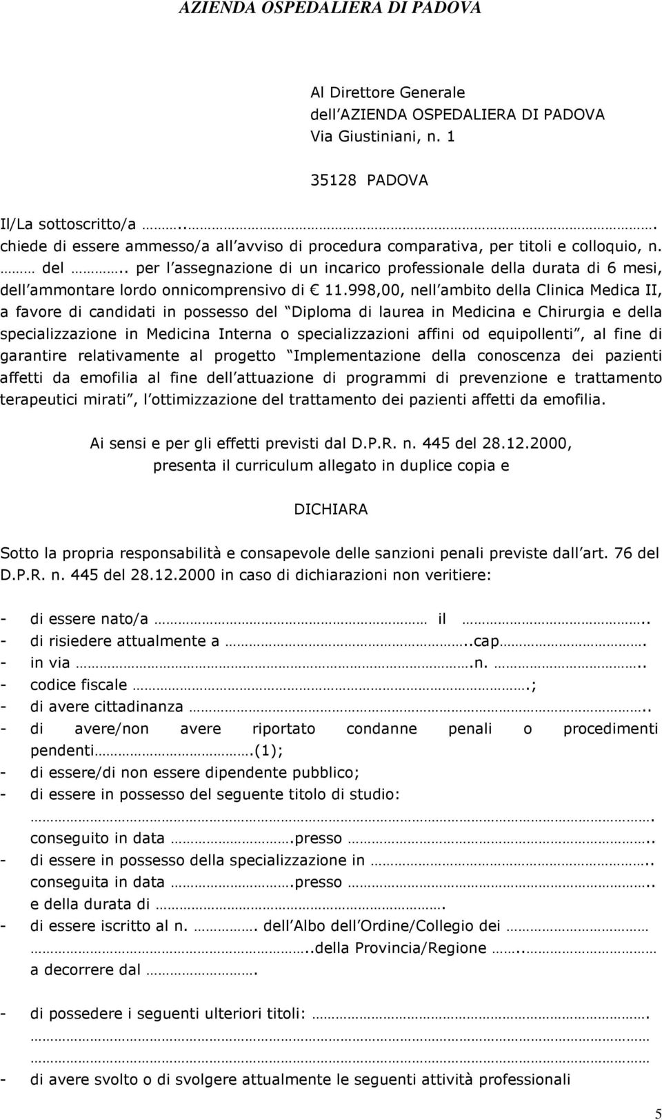 . per l assegnazione di un incarico professionale della durata di 6 mesi, dell ammontare lordo onnicomprensivo di 11.