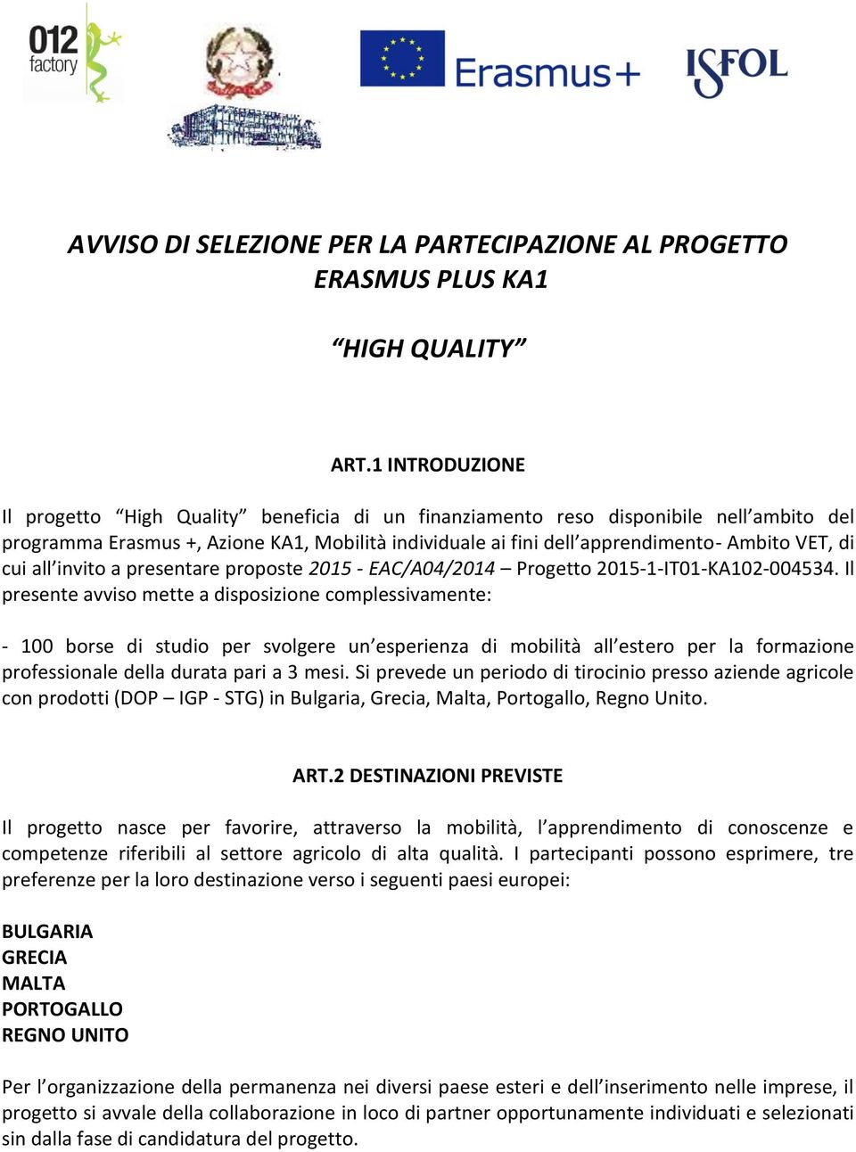 cui all invito a presentare proposte 2015 - EAC/A04/2014 Progetto 2015-1-IT01-KA102-004534.