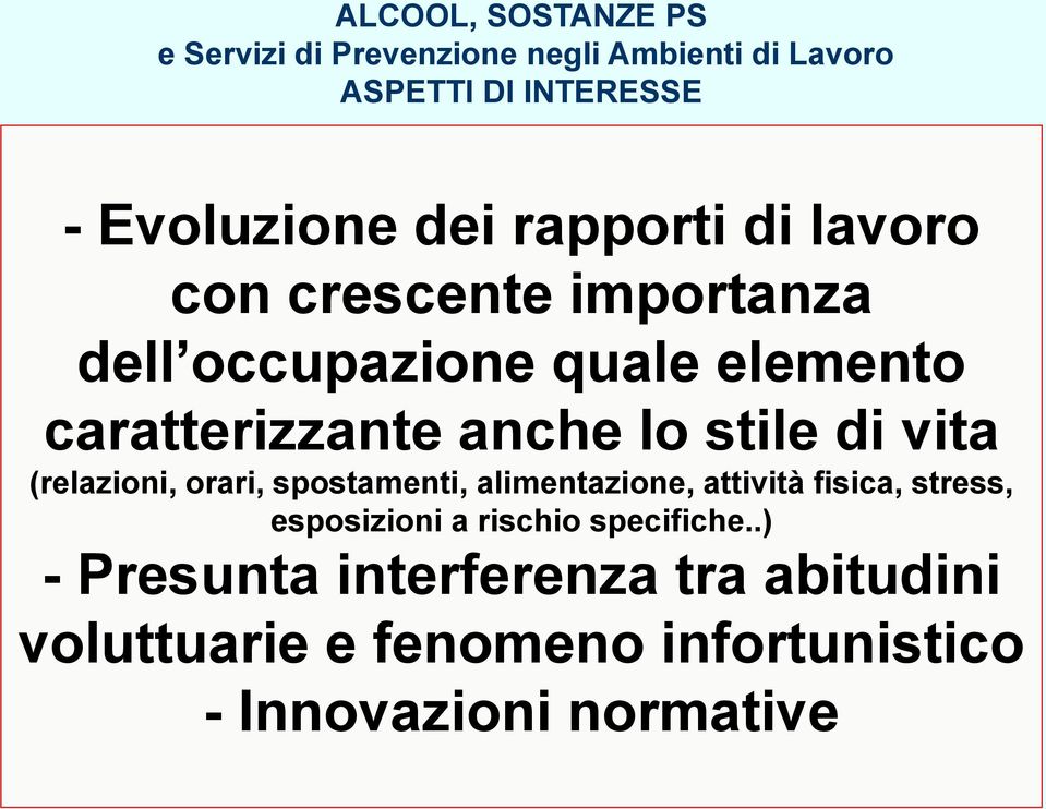 di vita (relazioni, orari, spostamenti, alimentazione, attività fisica, stress, esposizioni a rischio