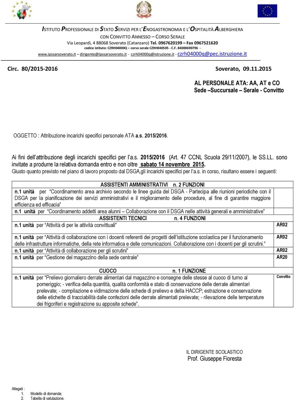 80/05-06 Soverato, 09..05 AL PERSONALE ATA: AA, AT e CO Sede Succursale Serale - Convitto OGGETTO : Attribuzione incarichi specifici personale ATA a.s. 05/06.