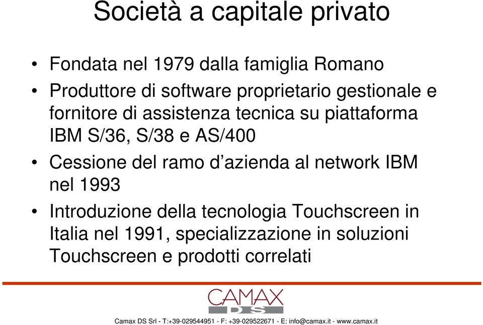 AS/400 Cessione del ramo d azienda al network IBM nel 1993 Introduzione della tecnologia