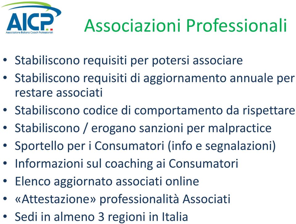 erogano sanzioni per malpractice Sportello per i Consumatori (info e segnalazioni) Informazioni sul coaching