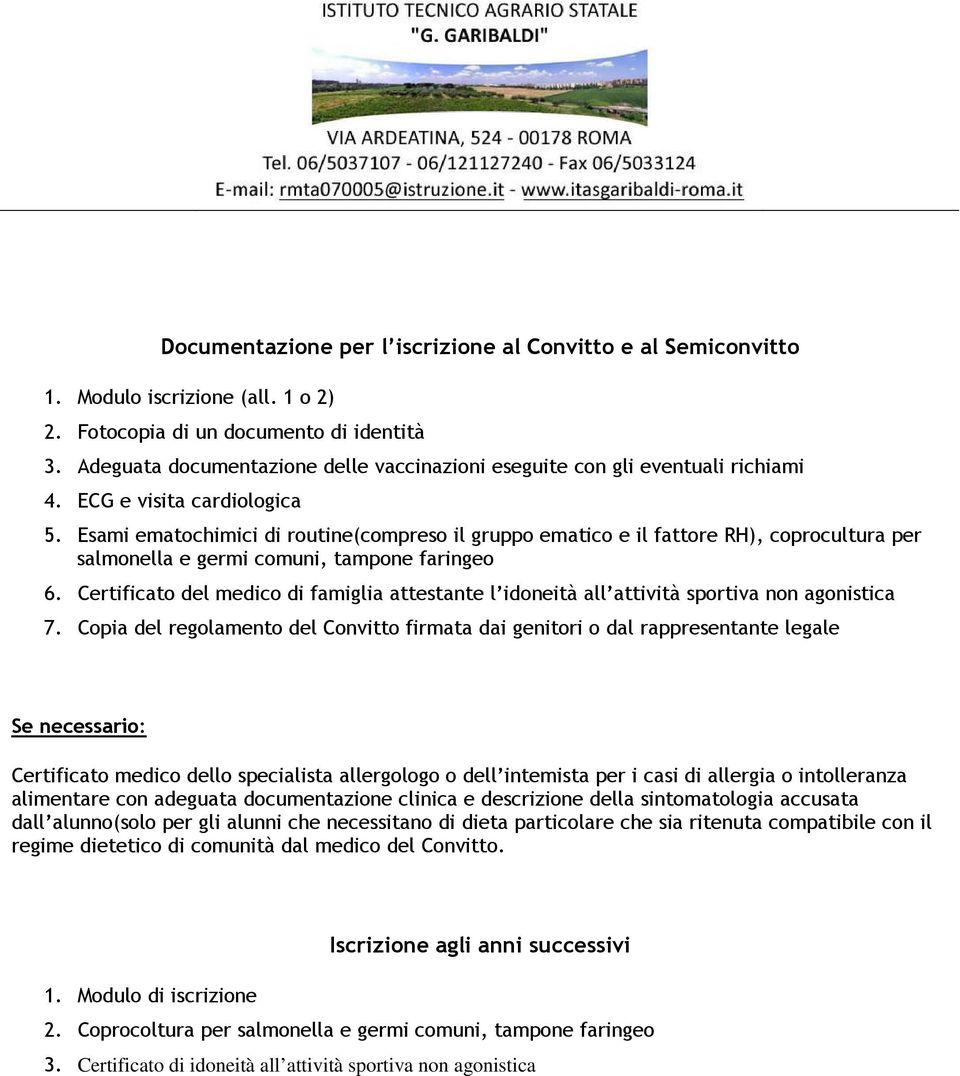 Esami ematochimici di routine(compreso il gruppo ematico e il fattore RH), coprocultura per salmonella e germi comuni, tampone faringeo 6.