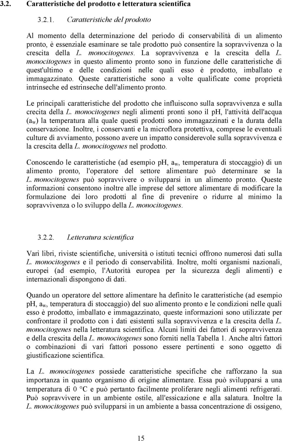 della L. monocitogenes. La sopravvivenza e la crescita della L.