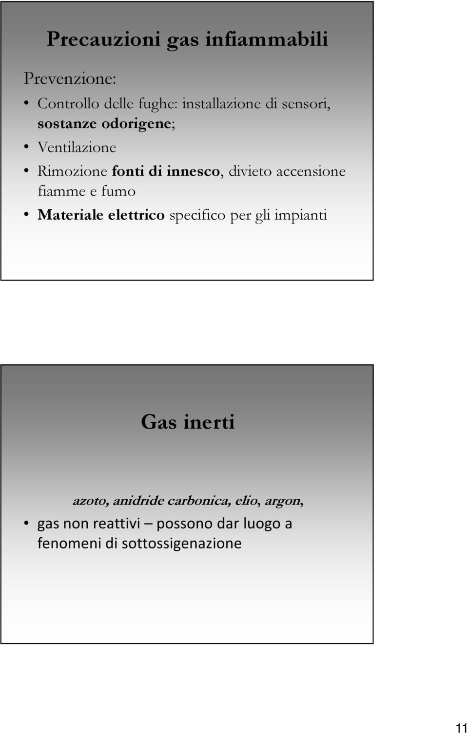 accensione fiamme e fumo Materiale elettrico specifico per gli impianti Gas inerti