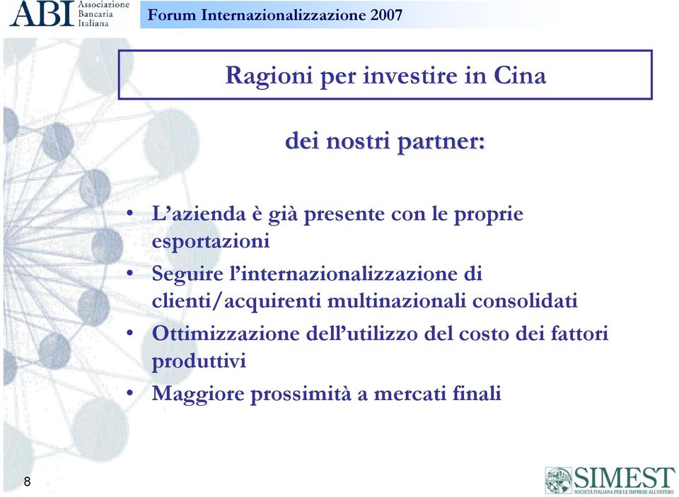 di clienti/acquirenti multinazionali consolidati Ottimizzazione dell