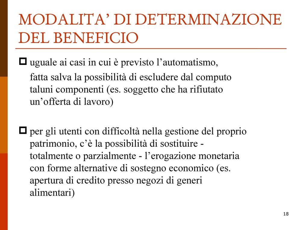 soggetto che ha rifiutato un offerta di lavoro) per gli utenti con difficoltà nella gestione del proprio patrimonio, c