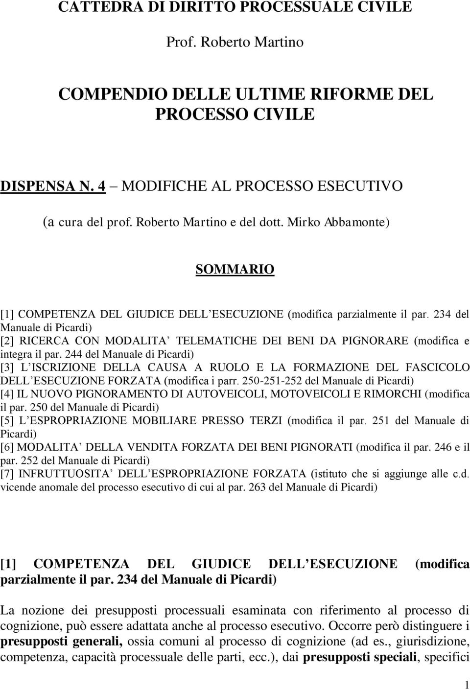 234 del Manuale di Picardi) [2] RICERCA CON MODALITA TELEMATICHE DEI BENI DA PIGNORARE (modifica e integra il par.