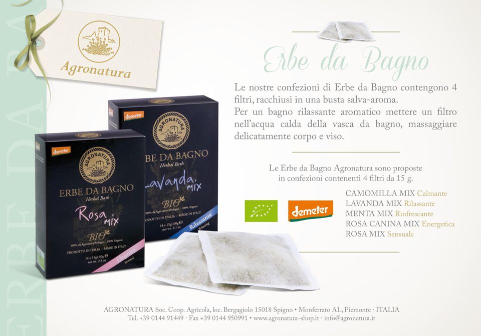 Le Erbe da Bagno Agronatura sono proposte in confezioni contenenti 4 filtri da 15 g. Tel. +39 0144 91449 Fax +39 0144 950991 www.