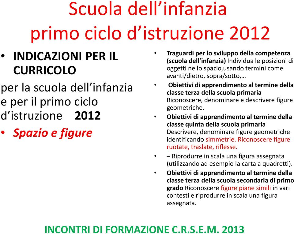 primaria Riconoscere, denominare e descrivere figure geometriche.