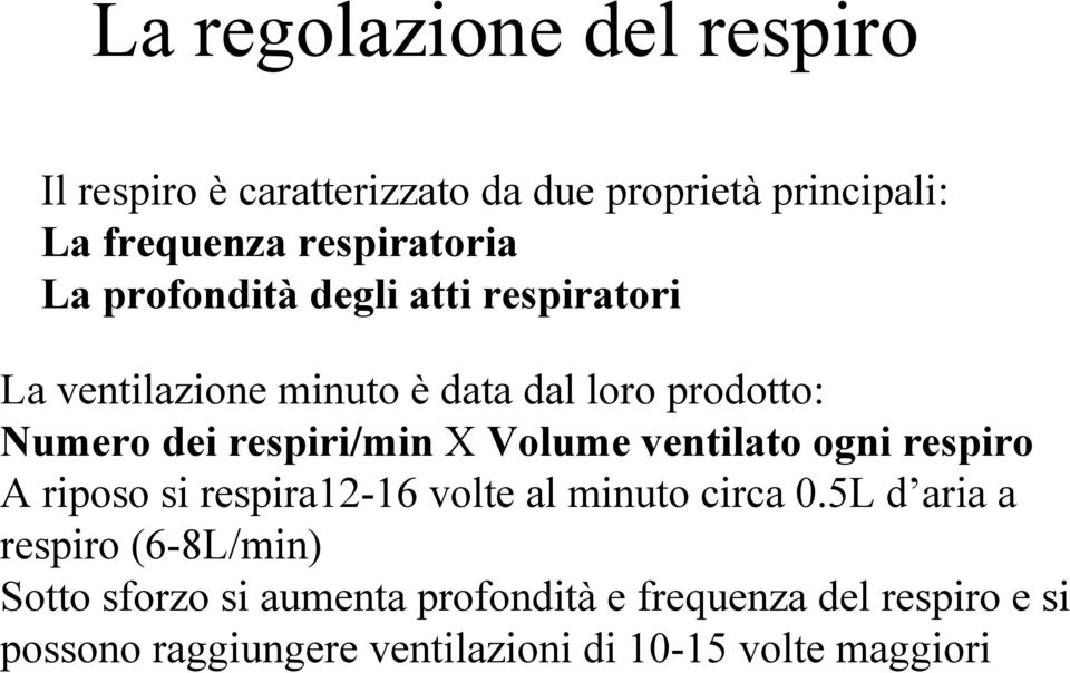 Volume ventilato ogni respiro A riposo si respira12-16 volte al minuto circa 0.