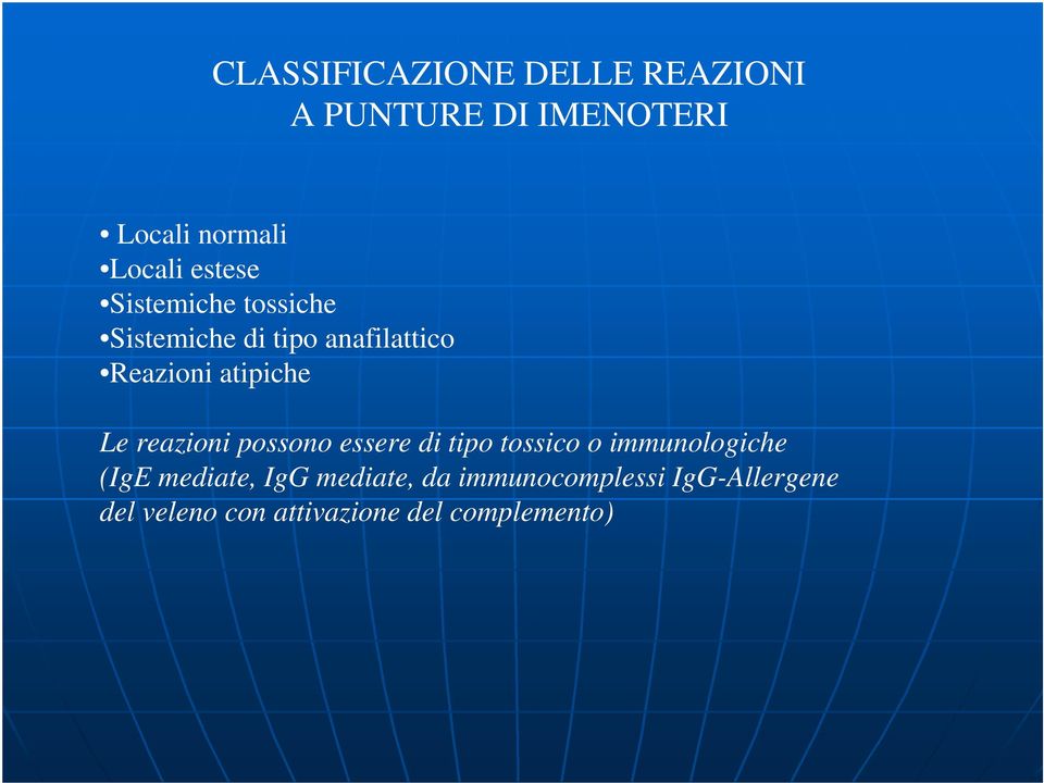 Le reazioni possono essere di tipo tossico o immunologiche (IgE mediate, IgG