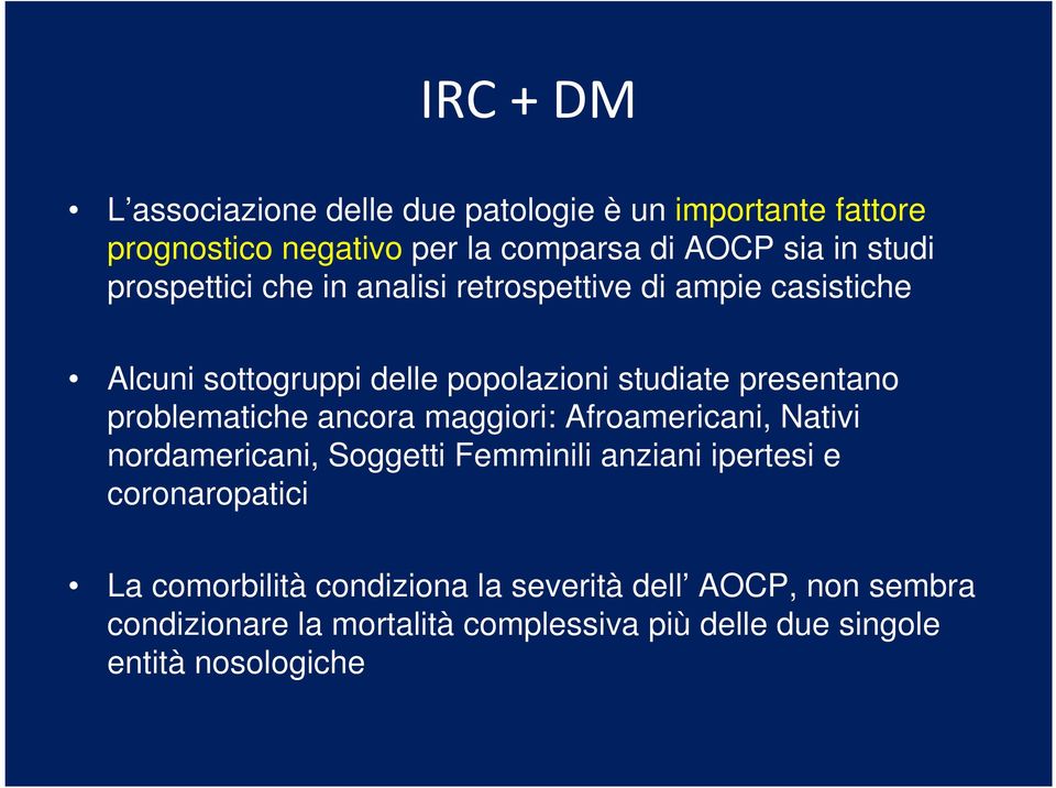 problematiche ancora maggiori: Afroamericani, Nativi nordamericani, Soggetti Femminili anziani ipertesi e coronaropatici La