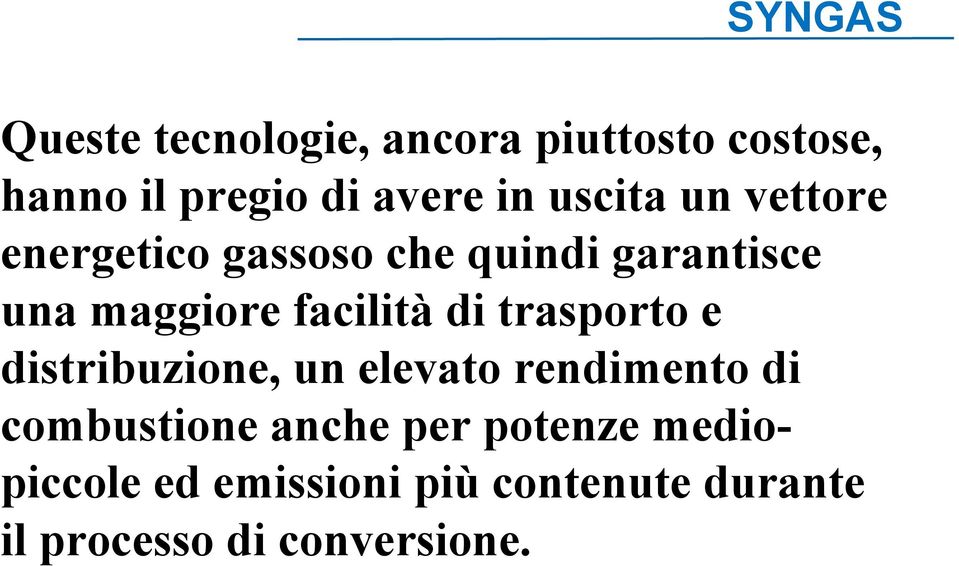 di trasporto e distribuzione, un elevato rendimento di combustione anche per