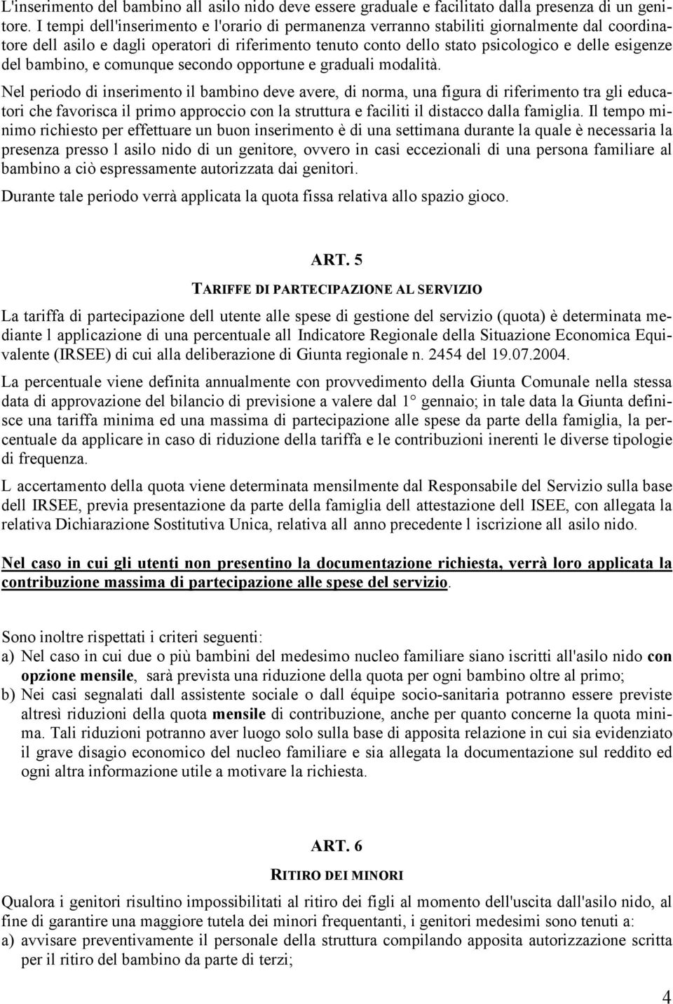 del bambino, e comunque secondo opportune e graduali modalità.