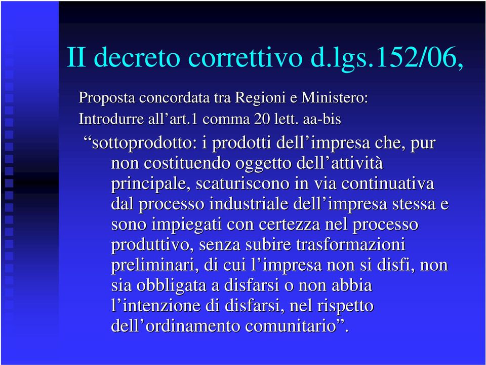 via continuativa dal processo industriale dell impresa stessa e sono impiegati con certezza nel processo produttivo, senza