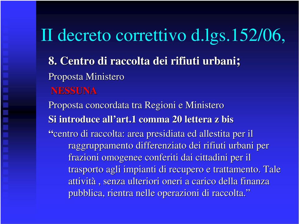 1 comma 20 lettera z bis centro di raccolta: area presidiata ed allestita per il raggruppamento differenziato dei