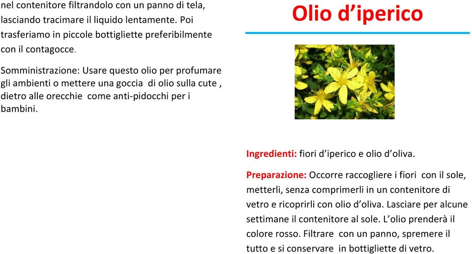 Ingredienti: fiori d iperico e olio d oliva.