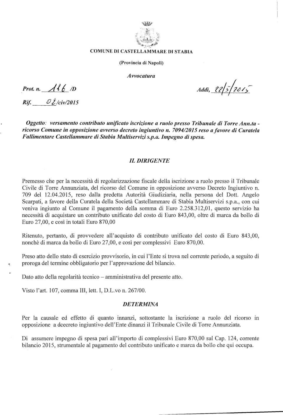 7094/2015 reso a favore di Curatela Fallimentare Castellammare di Stabia Multiservizi s.p.a. Impegno di spesa.