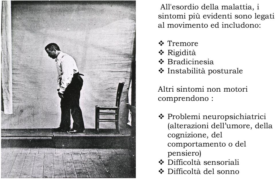 motori comprendono : Problemi neuropsichiatrici (alterazioni dell umore, della