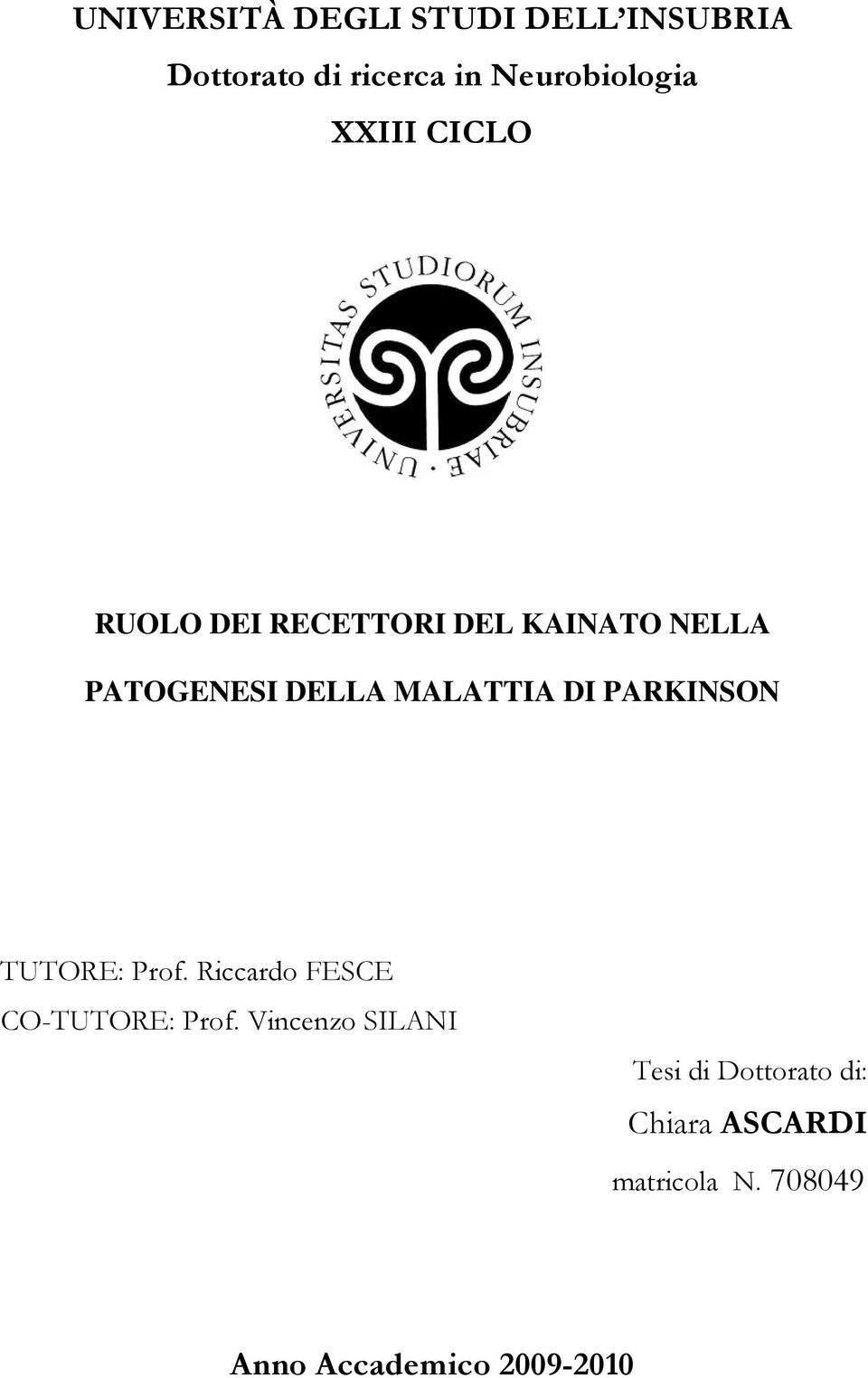 DI PARKINSON TUTORE: Prof. Riccardo FESCE CO-TUTORE: Prof.