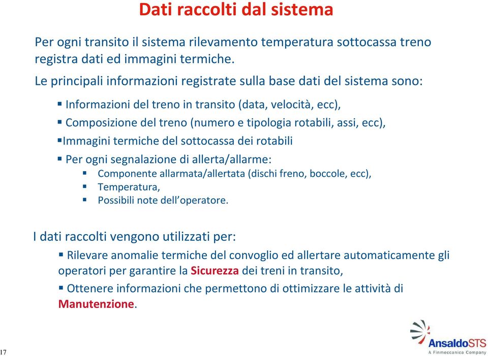 ecc), Immagini termiche del sottocassa dei rotabili Per ogni segnalazione di allerta/allarme: Componente allarmata/allertata (dischi freno, boccole, ecc), Temperatura, Possibili note dell