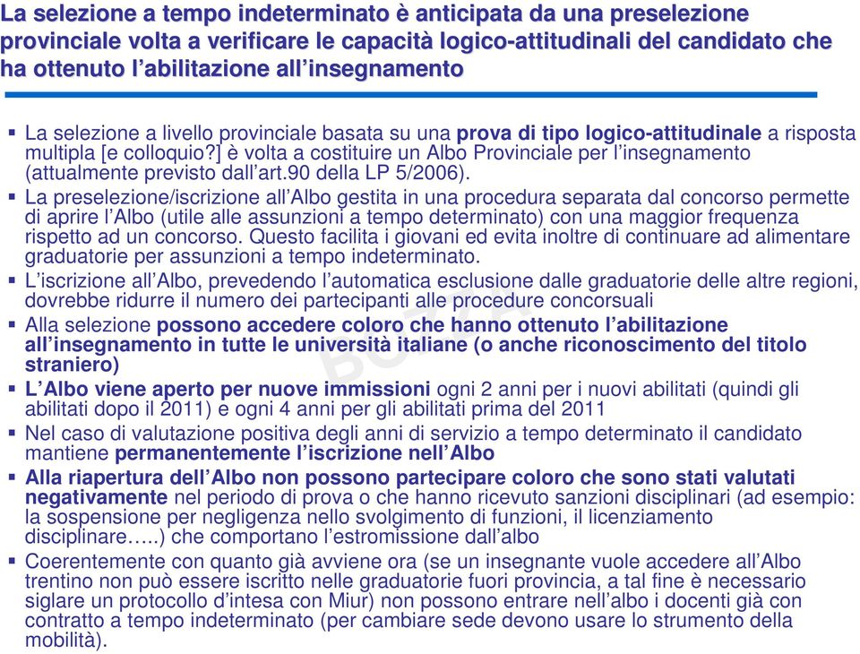 ] è volta a costituire un Albo Provinciale per l insegnamento (attualmente previsto dall art.90 della LP 5/2006).