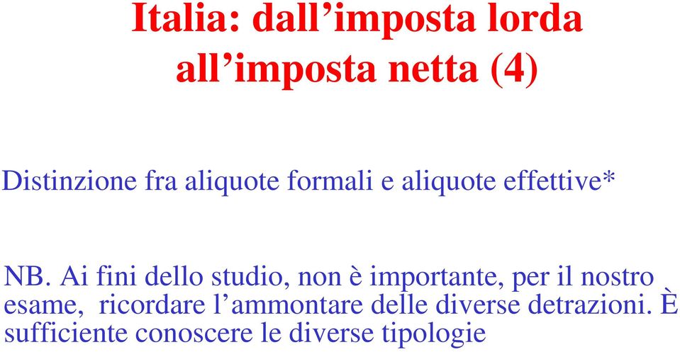 Ai fini dello studio, non è importante, per il nostro esame,