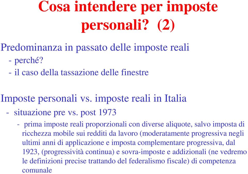 post 1973 - prima imposte reali proporzionali con diverse aliquote, salvo imposta di ricchezza mobile sui redditi da lavoro (moderatamente