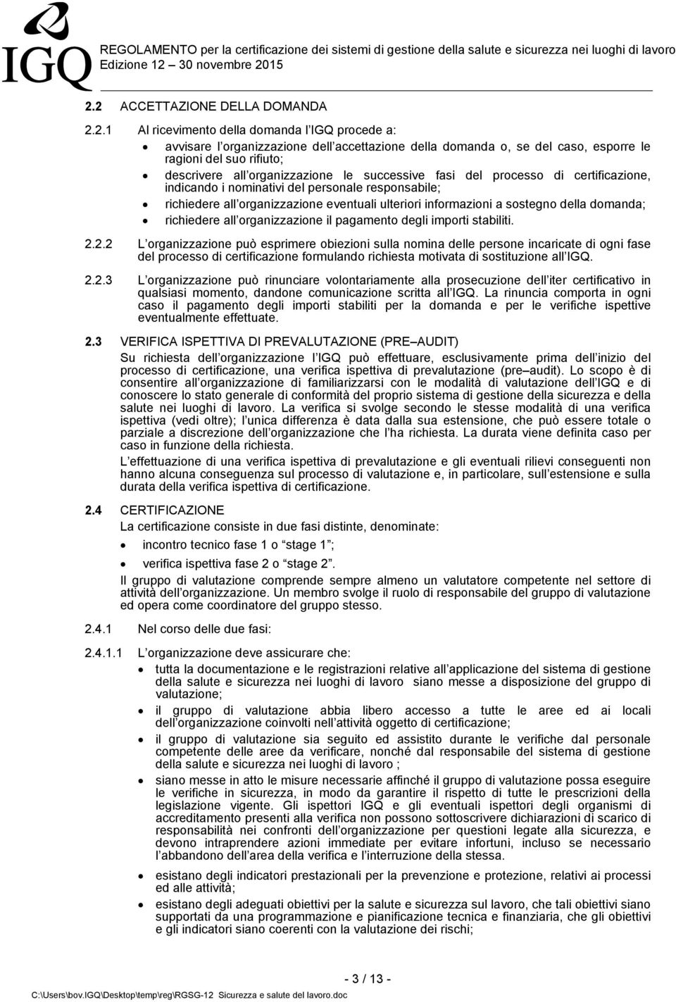 sostegno della domanda; richiedere all organizzazione il pagamento degli importi stabiliti. 2.