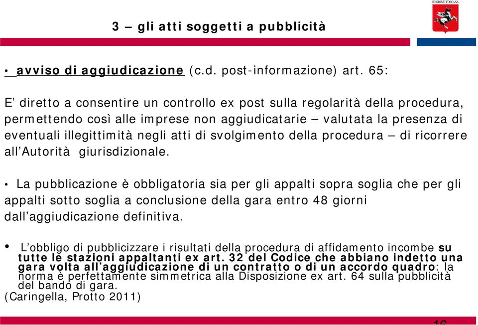 svolgimento della procedura di ricorrere all Autorità giurisdizionale.