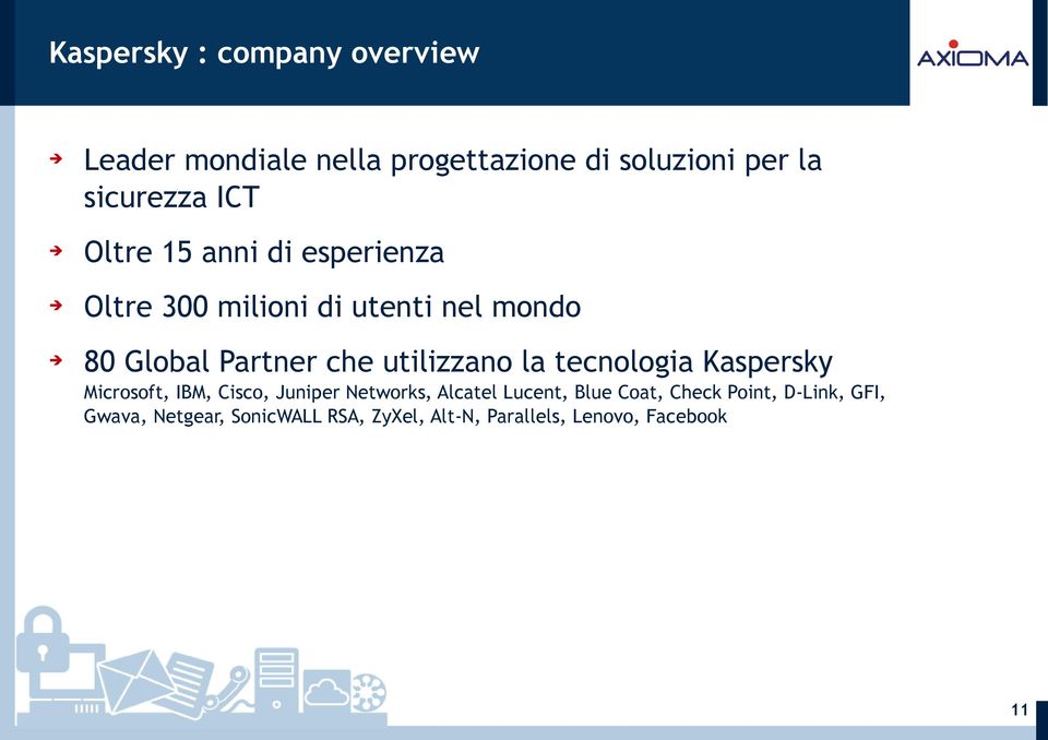 utilizzano la tecnologia Kaspersky Microsoft, IBM, Cisco, Juniper Networks, Alcatel Lucent, Blue