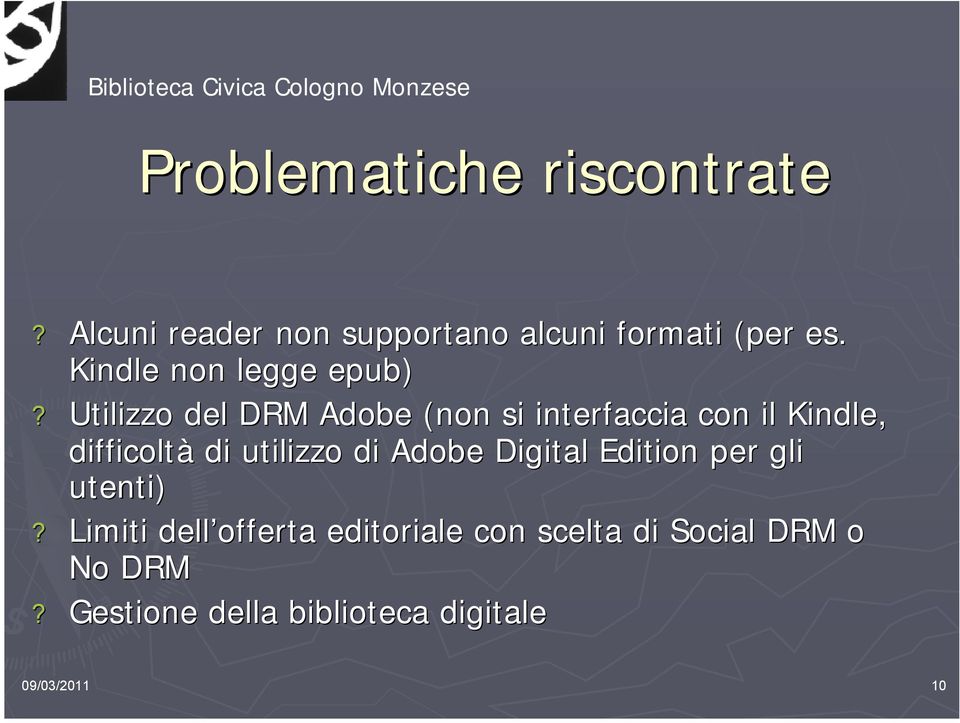 Utilizzo del DRM Adobe (non si interfaccia con il Kindle, difficoltà di utilizzo di