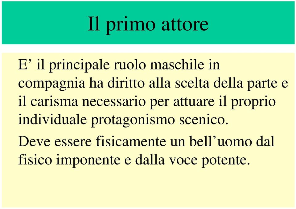 attuare il proprio individuale protagonismo scenico.