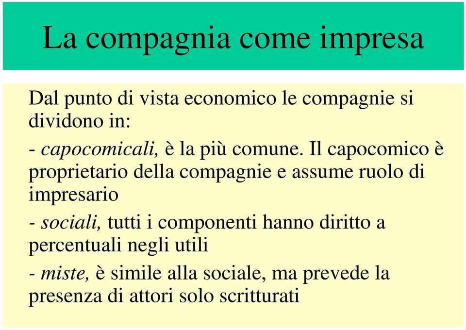 Il capocomico è proprietario della compagnie e assume ruolo di impresario - sociali,