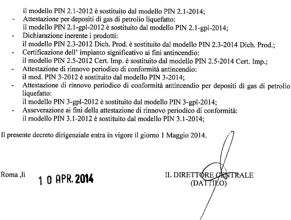 5-2012 Cert. Imp. è sostituito dal modello PIN 2.5-2014 Cert. Imp.; Attestazione di rinnovo periodico di conformità antincendio: il mod.