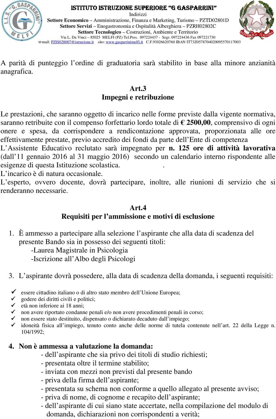 comprensivo di ogni onere e spesa, da corrispondere a rendicontazione approvata, proporzionata alle ore effettivamente prestate, previo accredito dei fondi da parte dell Ente di competenza L