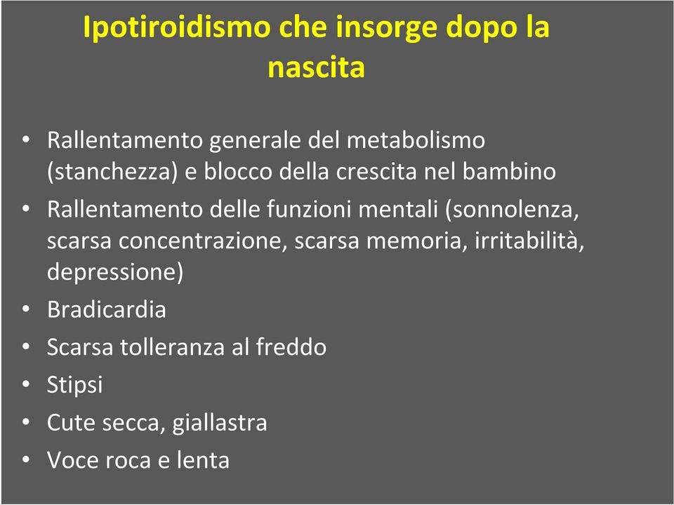 mentali (sonnolenza, scarsa concentrazione, scarsa memoria, irritabilità,