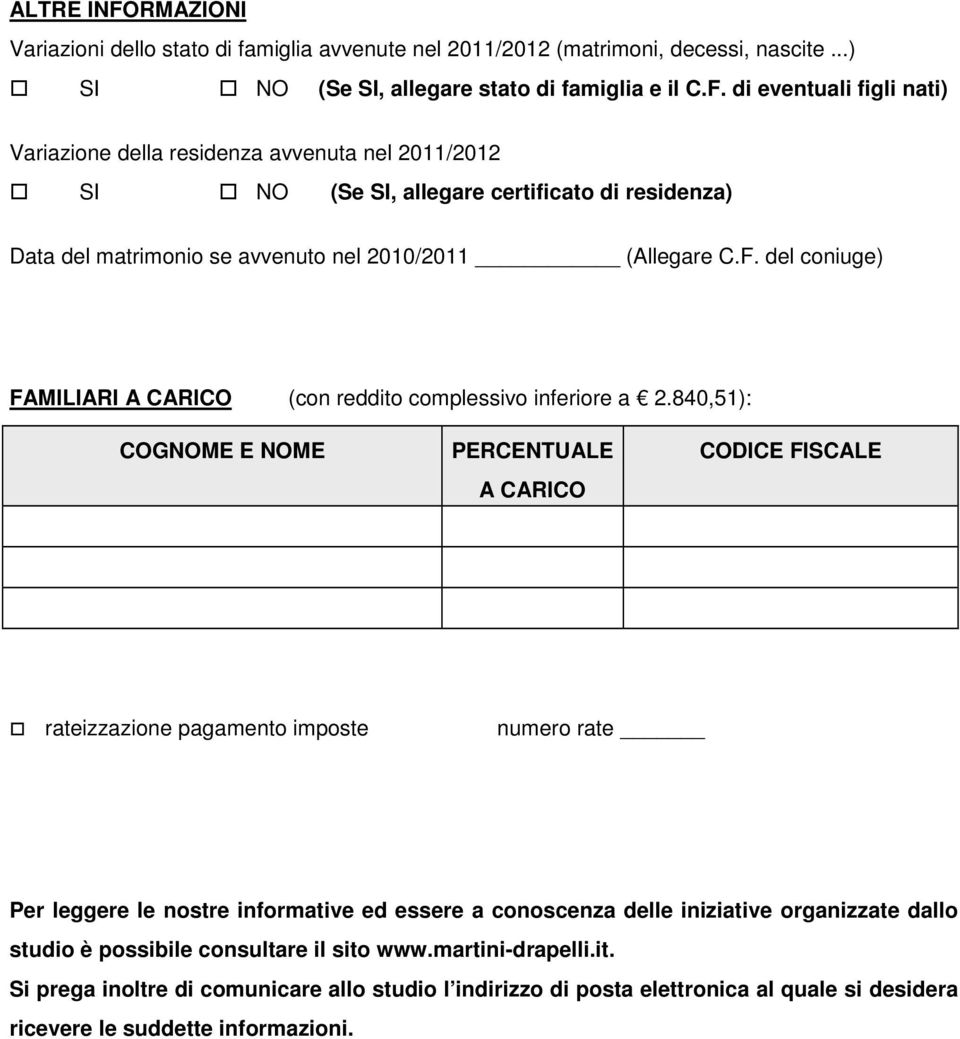 840,51): COGNOME E NOME PERCENTUALE A CARICO CODICE FISCALE rateizzazione pagamento imposte numero rate Per leggere le nostre informative ed essere a conoscenza delle iniziative organizzate dallo