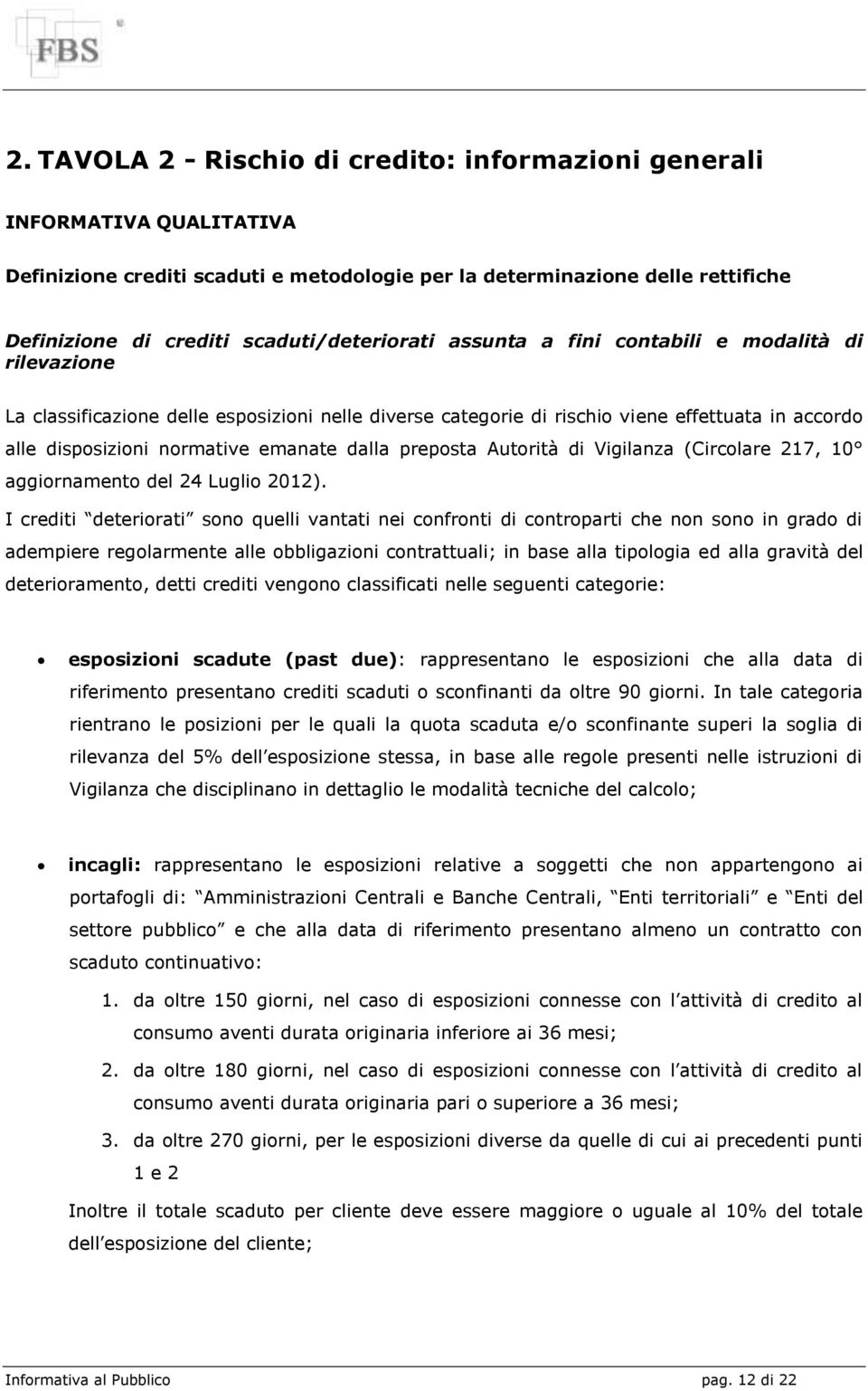 emanate dalla preposta Autorità di Vigilanza (Circolare 217, 10 aggiornamento del 24 Luglio 2012).