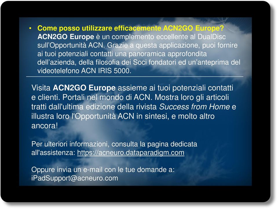 IRIS 5000. Visita ACN2GO Europe assieme ai tuoi potenziali contatti e clienti. Portali nel mondo di ACN.