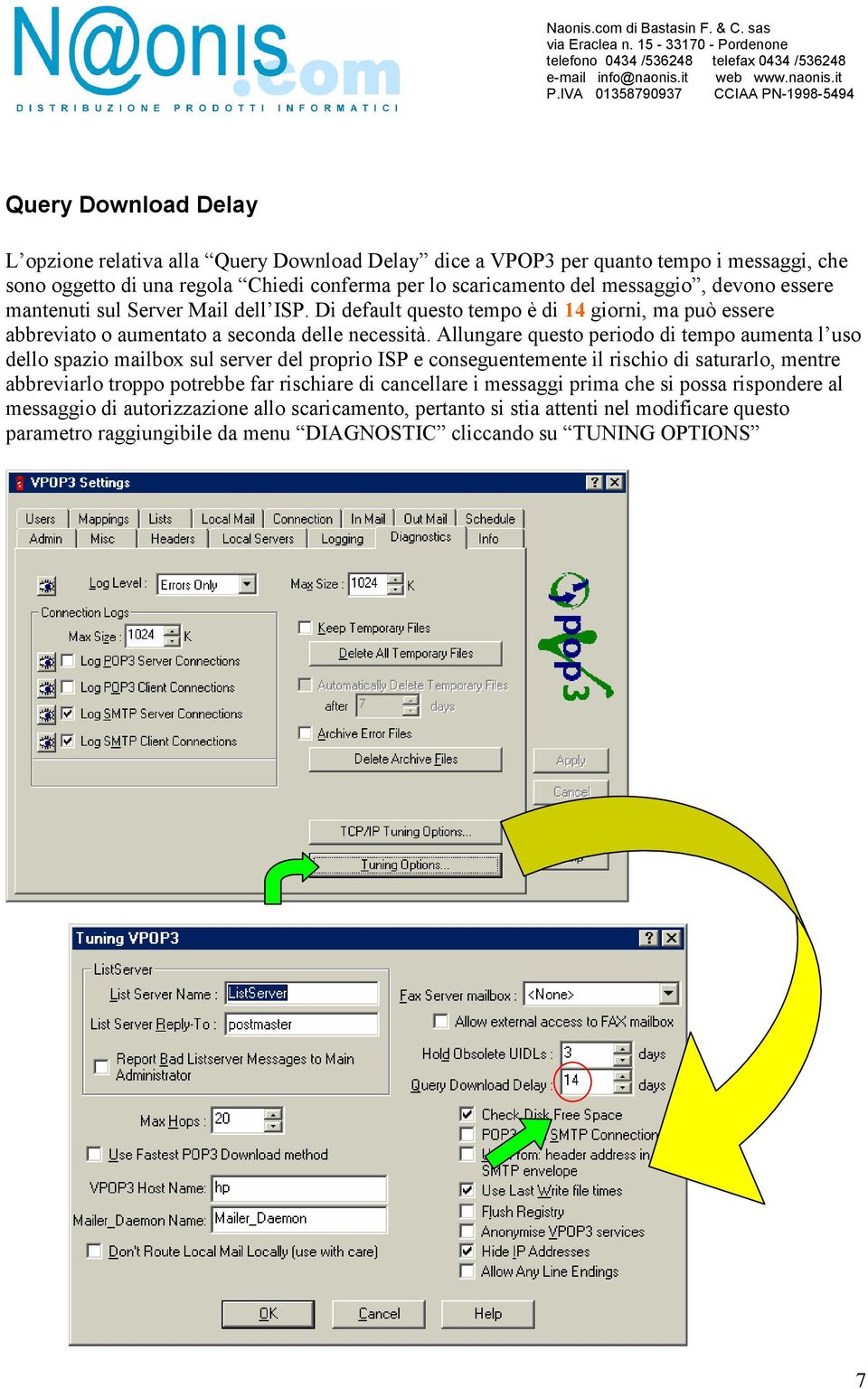 Allungare questo periodo di tempo aumenta l uso dello spazio mailbox sul server del proprio ISP e conseguentemente il rischio di saturarlo, mentre abbreviarlo troppo potrebbe far rischiare