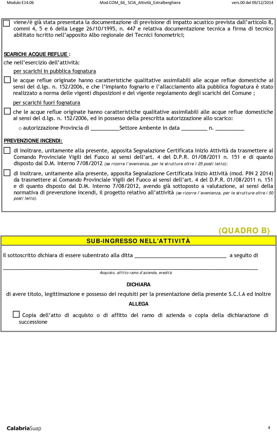 scarichi in pubblica fognatura le acque reflue originate hanno caratteristiche qualitative assimilabili alle acque reflue domestiche ai sensi del d.lgs. n.