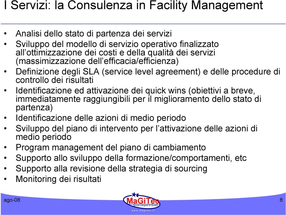 breve, mmedatamente raggungbl per l mgloramento dello stato d partenza) Identfcazone delle azon d medo perodo Svluppo del pano d ntervento per l attvazone delle azon d medo