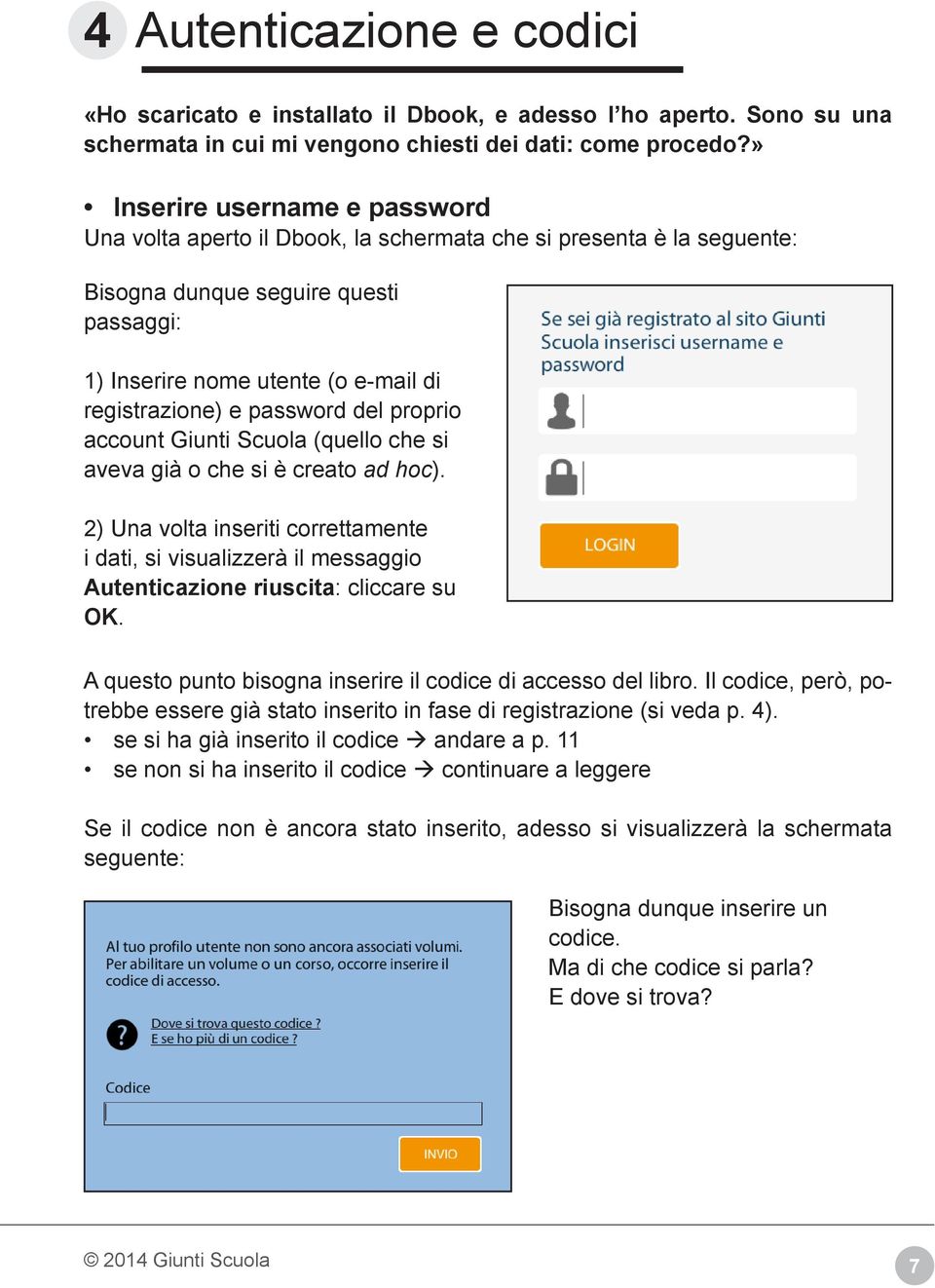 password del proprio account Giunti Scuola (quello che si aveva già o che si è creato ad hoc).
