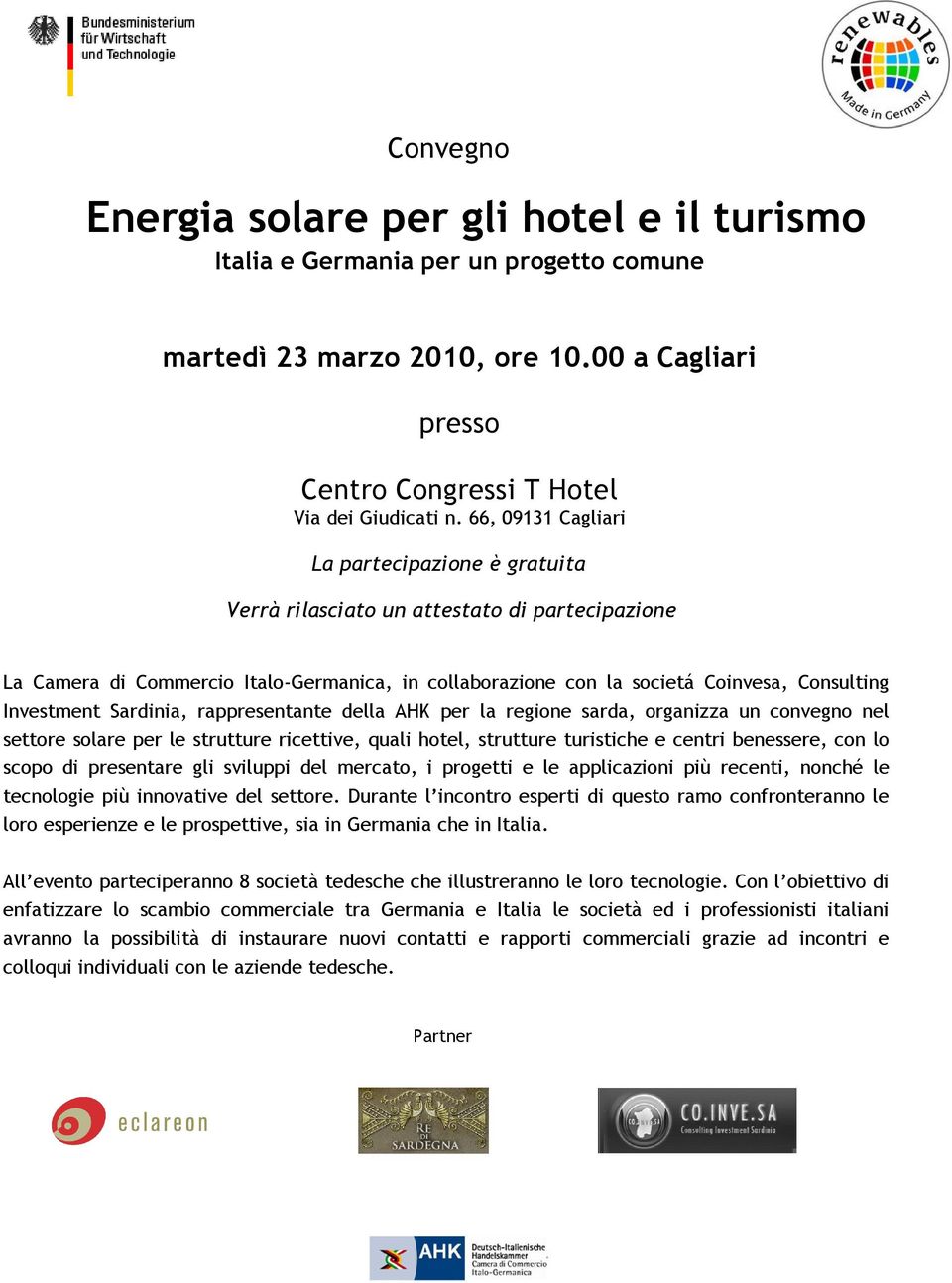 Investment Sardinia, rappresentante della AHK per la regione sarda, organizza un convegno nel settore solare per le strutture ricettive, quali hotel, strutture turistiche e centri benessere, con lo