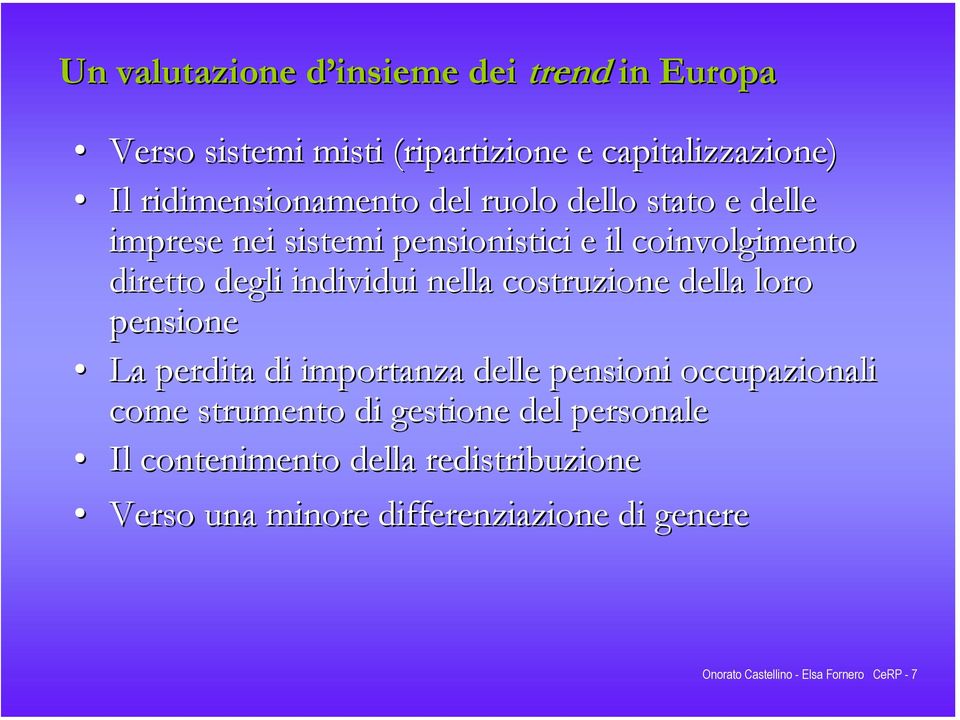 costruzione della loro pensione La perdita di importanza delle pensioni occupazionali come strumento di gestione del