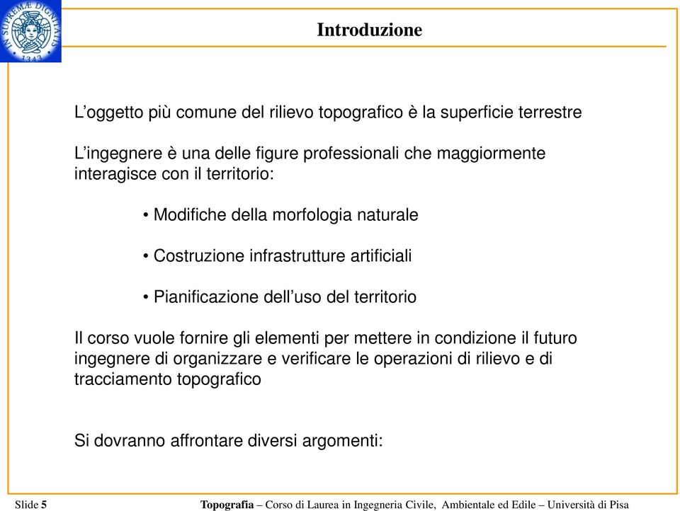 artificiali Pianificazione dell uso del territorio Il corso vuole fornire gli elementi per mettere in condizione il futuro