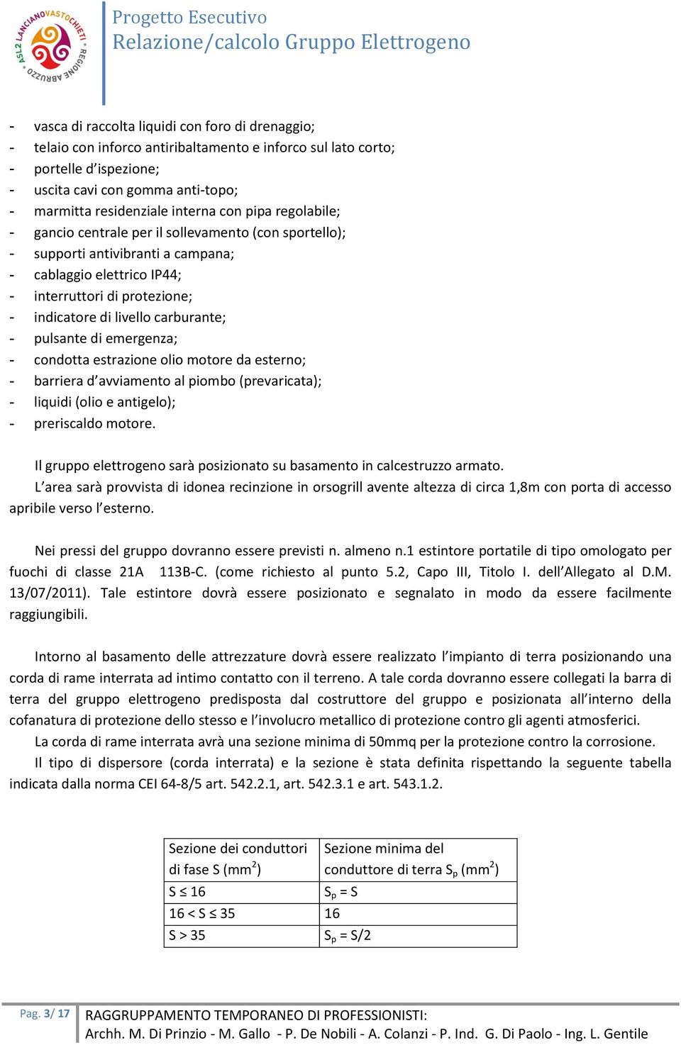 livello carburante; - pulsante di emergenza; - condotta estrazione olio motore da esterno; - barriera d avviamento al piombo (prevaricata); - liquidi (olio e antigelo); - preriscaldo motore.