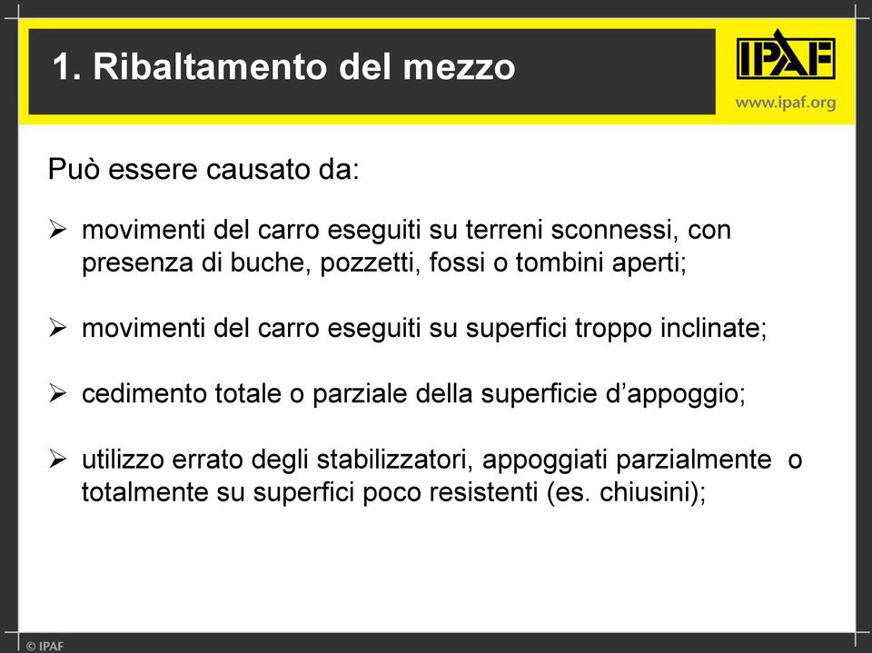 su superfici troppo inclinate; cedimento totale o parziale della superficie d appoggio; utilizzo